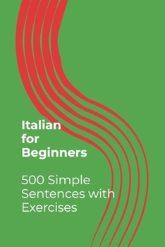 Paperback Italian for Beginners - 500 Simple Sentences with Exercises Book