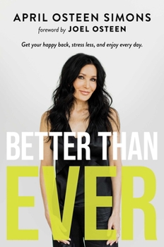 Hardcover Better Than Ever: Get Your Happy Back, Stress Less, and Enjoy Every Day Book