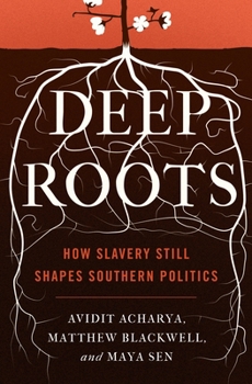 Paperback Deep Roots: How Slavery Still Shapes Southern Politics Book