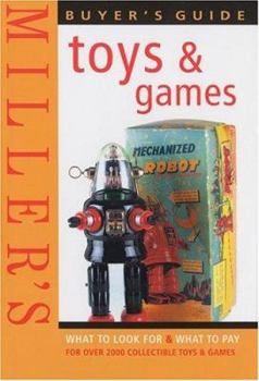 Hardcover Miller's Buyer's Guide: Toys & Games: What to Look for & What to Pay for Over 2000 Collectible Toys & Games Book