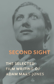 Hardcover Second Sight: The Selected Film Writing of Adam Mars-Jones Book