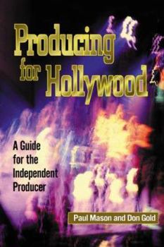 Paperback Producing for Hollywood: A Guide for the Independent Producers Book