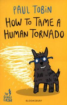 How to Tame a Human Tornado - Book #3 of the Genius Factor
