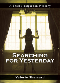 Paperback Searching for Yesterday: A Shelby Belgarden Mystery Book