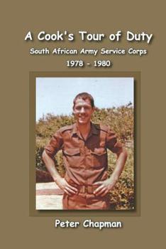 A Cook's tour of Duty: The Experiences of a National Serviceman in the South African Army Service Corps July 1978 to June 1980
