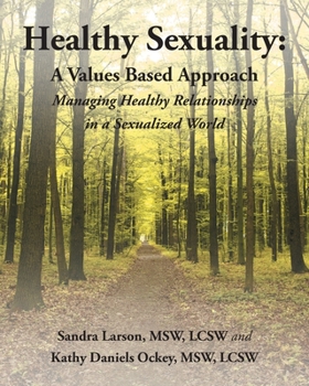 Paperback Healthy Sexuality: A Values Based Approach Managing Healthy Relationships in a Sexualized World Book