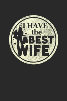 I Have The Best Wife: Notebook A5 for the Best Wife In The World and your only Love I A5 (6x9 inch.) I Gift I 120 pages I College Ruled