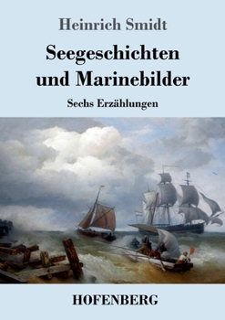 Paperback Seegeschichten und Marinebilder: Sechs Erzählungen [German] Book