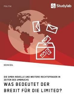 Paperback Was bedeutet der Brexit für die Limited? Die GmbH-Novelle und weitere Rechtsfragen in Zeiten des Umbruchs [German] Book