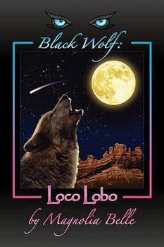 Black Wolf: Loco Lobo - Book #4 of the Black Wolf