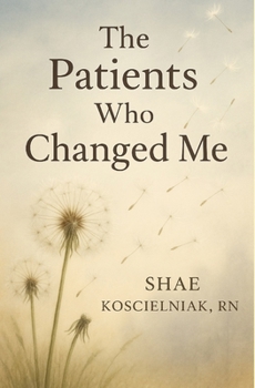 Paperback The Patients Who Changed Me: A Collection of Hospice Stories & Reflections Book