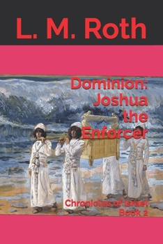 Paperback Dominion: Joshua the Enforcer: Chronicles of Israel Book 2 Book