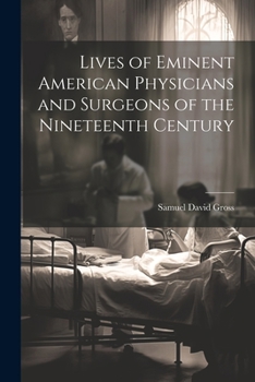 Paperback Lives of Eminent American Physicians and Surgeons of the Nineteenth Century Book