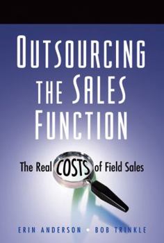 Hardcover Outsourcing the Sales Function: The Real Costs of Field Sales Book