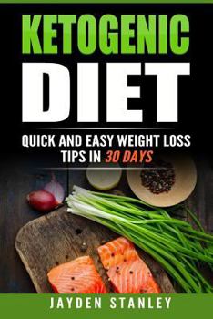 Paperback Ketogenic Diet: Quick and Easy Weight Loss Tips with Ketogenic Diet Recipes in 30 Days Book