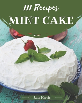 Paperback 111 Mint Cake Recipes: More Than a Mint Cake Cookbook Book