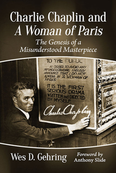 Paperback Charlie Chaplin and A Woman of Paris: The Genesis of a Misunderstood Masterpiece Book