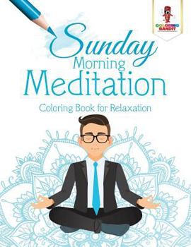 Paperback Sunday Morning Meditation: Coloring Book for Relaxation Book