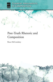 Paperback Post-Truth Rhetoric and Composition Book