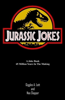 Paperback Jurassic Jokes: A Joke Book 65 Million Years in the Making! Book
