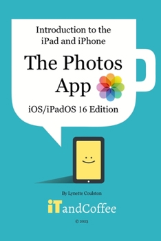 Paperback Introduction to the iPad and iPhone - The Photos App (iOS/iPadOS 16 Edition): A comprehensive guide to the Photos app on the iPad and iPhone Book