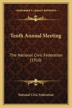 Tenth Annual Meeting: The National Civic Federation