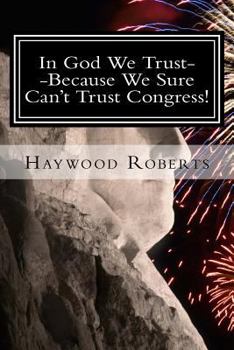 Paperback In God We Trust--Because We Sure Can't Trust Congress Book
