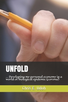 UNFOLD: … Developing my personal economy in a world of biological epidemic (corona)