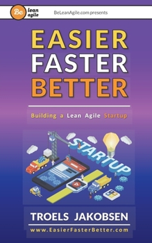 Paperback Easier Faster Better: Building a Lean Agile Startup Book