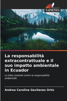 La responsabilità extracontrattuale e il suo impatto ambientale in Ecuador (Italian Edition)