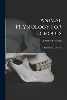Paperback Animal Physiology For Schools: In Three Parts Complete Book