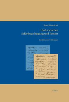 Hardcover Hiob Zwischen Selbstbezichtigung Und Protest: Gedichte Aus Mittelasien (19. Bis 20. Jahrhundert) [German] Book