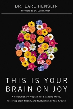 Paperback This Is Your Brain on Joy: A Revolutionary Program for Balancing Mood, Restoring Brain Health, and Nurturing Spiritual Growth Book
