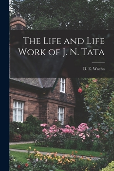 Paperback The Life and Life Work of J. N. Tata Book