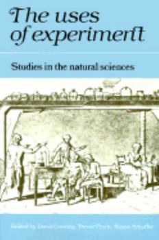 Paperback The Uses of Experiment: Studies in the Natural Sciences Book