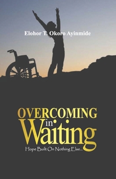 Paperback Overcoming In Waiting: Hope Built on Nothing Else... Book