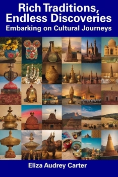 Paperback Rich Traditions, Endless Discoveries: Embarking on Cultural Journeys Book