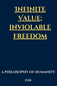 Paperback Infinite Value; Inviolable Freedom: A Philosophy of Humanity Book