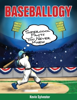 Hardcover Baseballogy: Supercool Facts You Never Knew Book