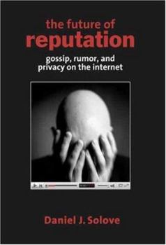 Hardcover The Future of Reputation: Gossip, Rumor, and Privacy on the Internet Book