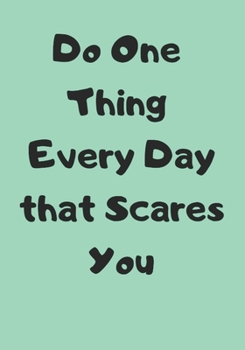 Paperback Do One Thing Every Day that Scares You: 120 Page Notebook to Track and Record your Anxieties and Irrational Fears Book