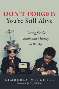 Paperback Don't Forget: You're Still Alive: Caring for the Brain and Memory as We Age Book