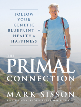 Hardcover The Primal Connection: Follow Your Genetic Blueprint to Health and Happiness Book