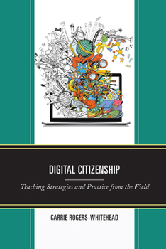 Hardcover Digital Citizenship: Teaching Strategies and Practice from the Field Book