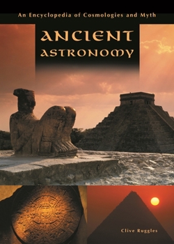 Hardcover Ancient Astronomy: An Encyclopedia of Cosmologies and Myth Book