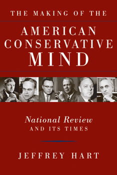 Hardcover The Making of the American Conservative Mind: National Review and Its Times Book