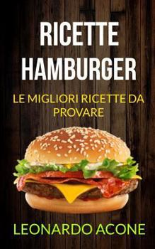 Paperback Ricette: Hamburger: Le Migliori Ricette Da Provare [Italian] Book