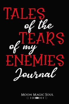 Paperback Tales of the Tears of My Enemies Journal: An Exploration of the Conflicted Thoughts Inside Your Own Mind Journal Notebook Diary College-Ruled Book