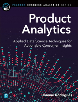 Paperback Product Analytics: Applied Data Science Techniques for Actionable Consumer Insights Book