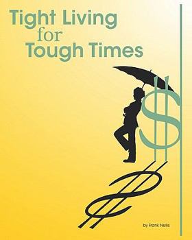 Paperback Tight Living for Tough Times: A Frugal Retiree's Guide to Thrift Book